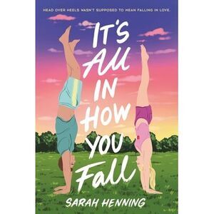 It's All in How You Fall -- Sarah Henning